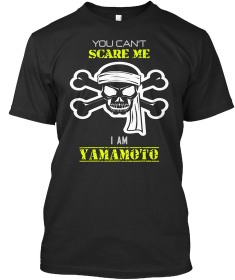 You Can't Scare Me I Am Yamamoto Black T-Shirt Front