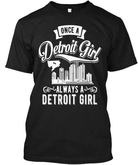 Once A Detroit Girl Always A Detroit Girl Black T-Shirt Front