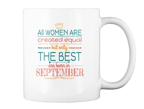 All Woman Are Created Equal But Only The Best Are Bron In September White T-Shirt Back