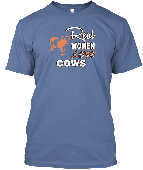 Real Women Love Cows Denim Blue T-Shirt Front