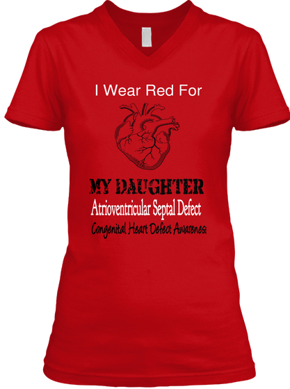I Wear Red For My Daughter Atrioventricular Septal Defect Congenital Heart Defect Awareness Red T-Shirt Front