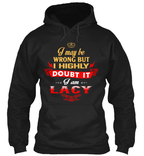 I May Be Wrong But I Highly Doubt It I Am Lacy Black Camiseta Front