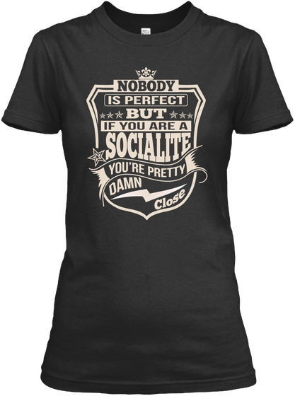 Socialite Pretty Damn Close T Shirts Black T-Shirt Front