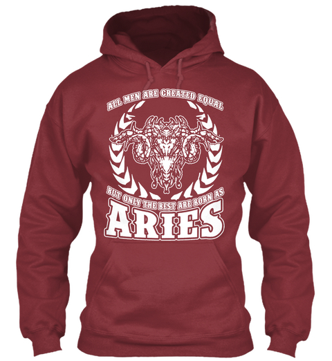 All Men Are Created Equal But Onlg The Best Are Born As Aries Maroon T-Shirt Front