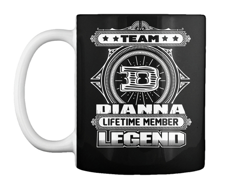 Mug   Team D Dianna Lifetime Member Legend S Special Gifts For Dianna Black Kaos Front