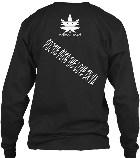 Adidaweed Pootie Puts The Love In Ya Black T-Shirt Back