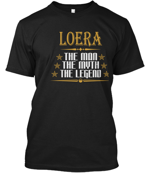 Loera The Man The Myth The Legend Black T-Shirt Front