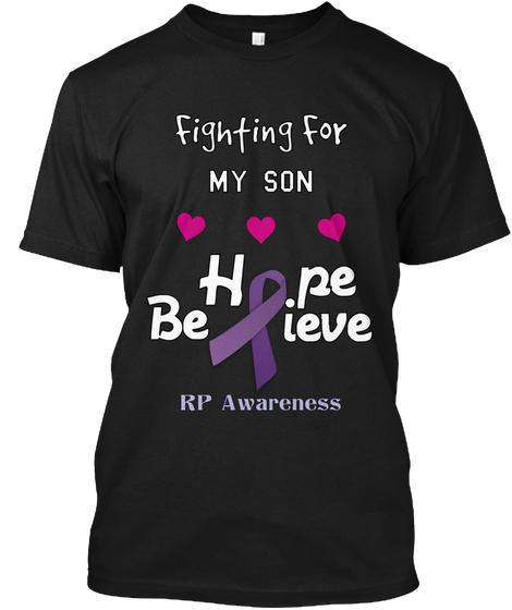 Fighting For My Son H Pe Be Ieve Rp Awareness Black T-Shirt Front