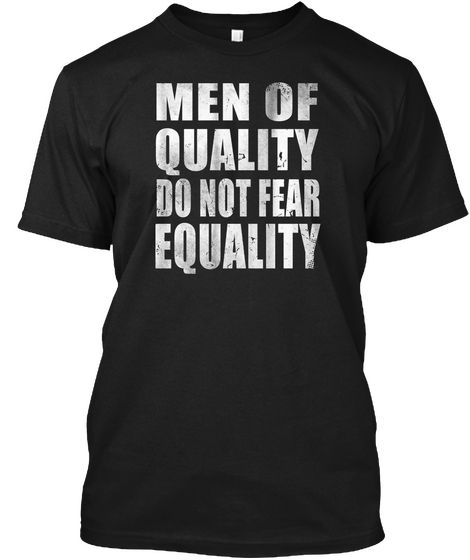 Men Of Quality Do Not Fear Equality Black Camiseta Front