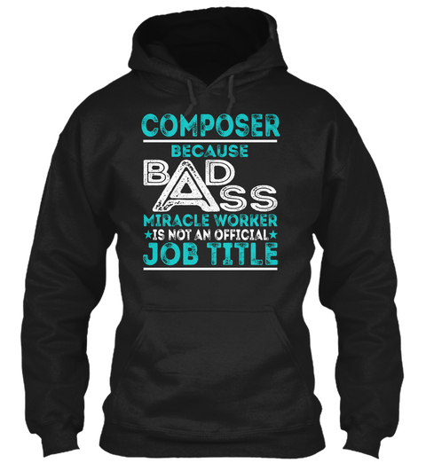 Composer Because Badass Miracle Worker Is Not An Official Job Title Black Camiseta Front