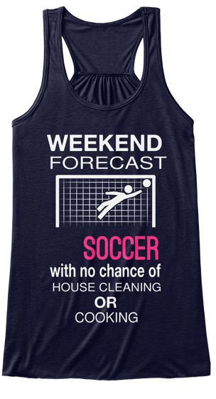 Weekend Forecast Soccer With No Chance Of House Cleaning Or Cooking Midnight T-Shirt Front