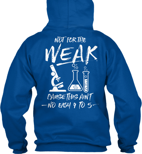 Not For The Weak Cause This Ain't No Easy 9 To 5 Royal T-Shirt Back
