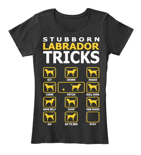 Stubborn Labrador Dog Tricks Funny Shirt Black Camiseta Front