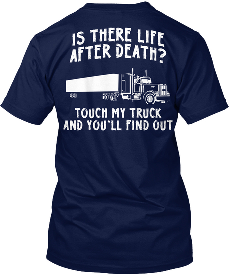 Is There Life After Death? Touch My Truck And You'll Find Out Navy T-Shirt Back