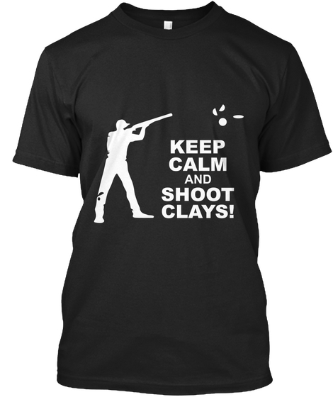 Keep Calm And Shoot Clays! Black Camiseta Front