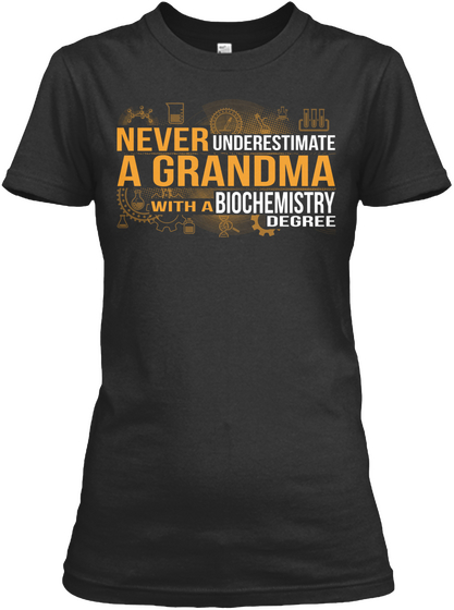 Never Underestimate A Grandma With A Biochemistry Degree  Black T-Shirt Front