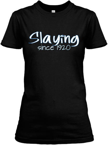 Slaying Since 1920 Black T-Shirt Front