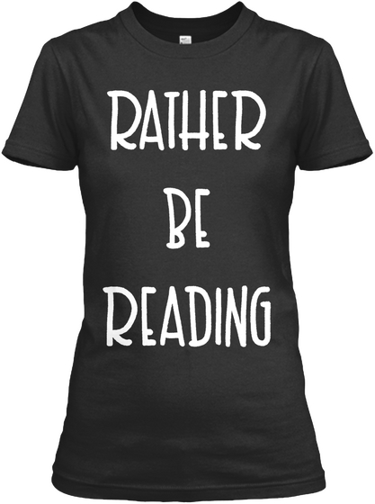 Rather Be Reading Black T-Shirt Front