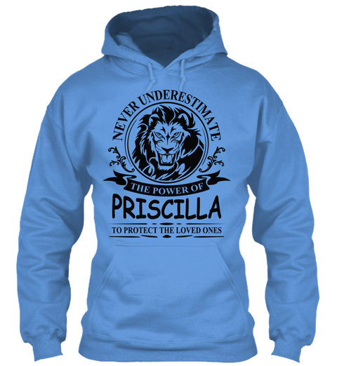 Never Underestimate The Power Of Priscilla To Protect The Loved Ones Carolina Blue T-Shirt Front