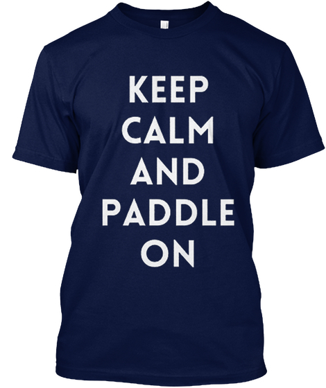 Keep Calm And Paddle On Navy T-Shirt Front