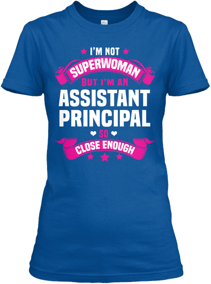 I'm Not Superwoman But I'm An Assistant Principal So Close Enough Royal T-Shirt Front