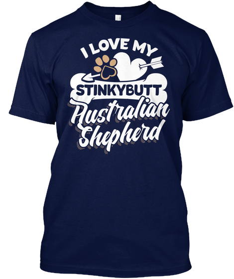 I Love My Stinkybutt Australian Shepherd Navy Camiseta Front