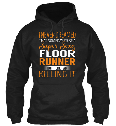 Floor Runner   Never Dreamed Black T-Shirt Front