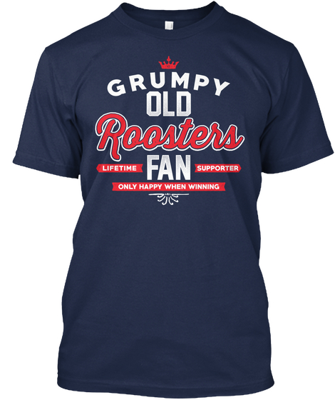 Grumpy Old Roosters Lifetime Fan Supporter Only Happy When Winning Navy T-Shirt Front