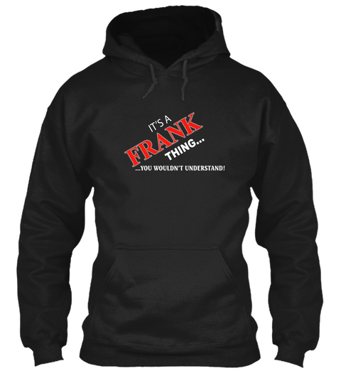 It's A Frank Thing... ...You Wouldn't Understand Black T-Shirt Front