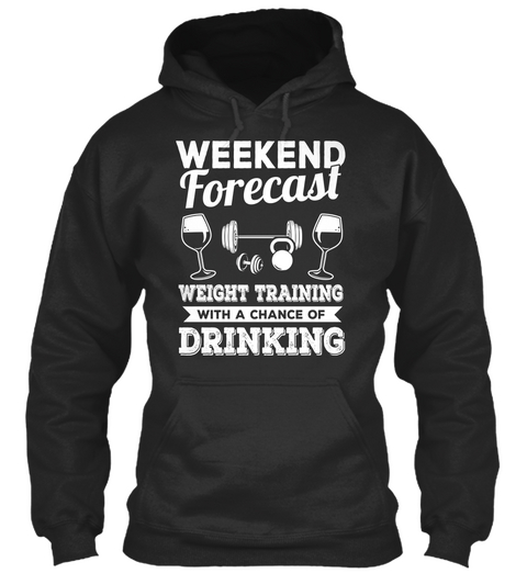 Weekend  Forecast  Weight  Training  With A Chance Of Drinking Jet Black Maglietta Front