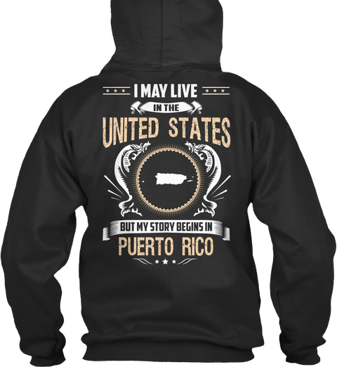 I May Live In This United States But My Story Begins In Puerto Rico Jet Black T-Shirt Back