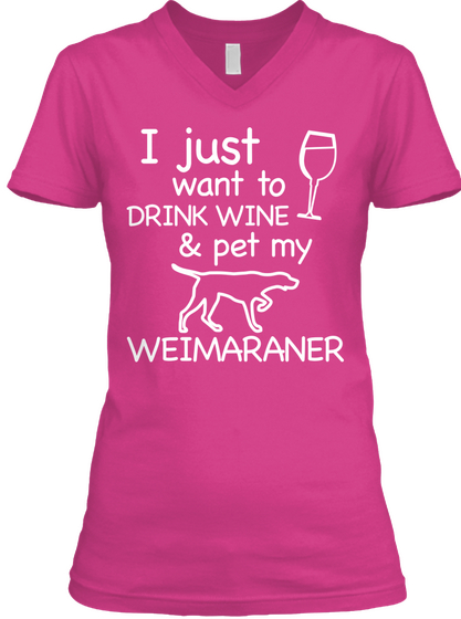 I Just Want To Drink Wine & Pet My Weimaraner Berry Camiseta Front