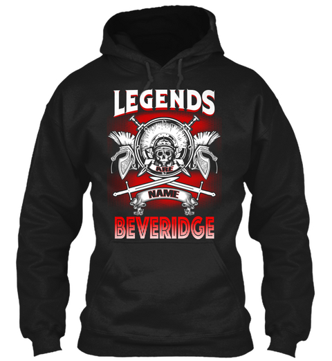 Legends Are Name Beveridge  Black T-Shirt Front