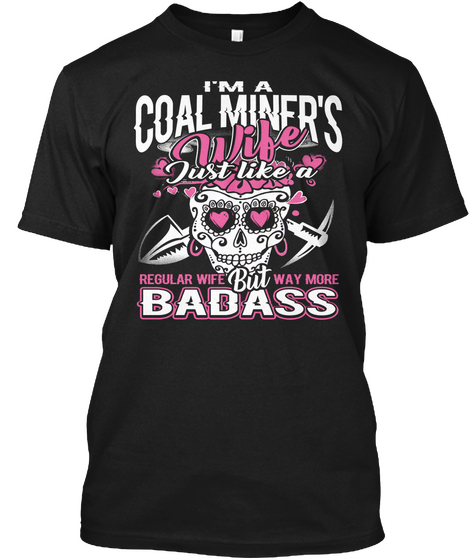  Limited Edition Coal Miner's Wife 2017  Black T-Shirt Front