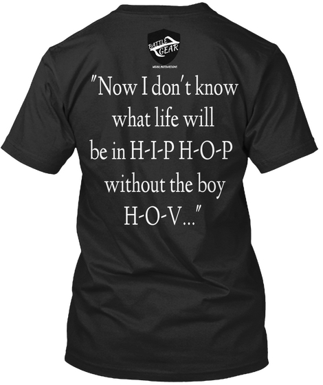 "Now I Don't Know
 What Life Will
 Be In H I P H O P 
Without The Boy
 H O V..." Vintage Black T-Shirt Back