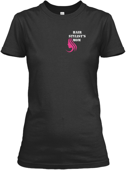 Hair Stylist's Mom Black T-Shirt Front