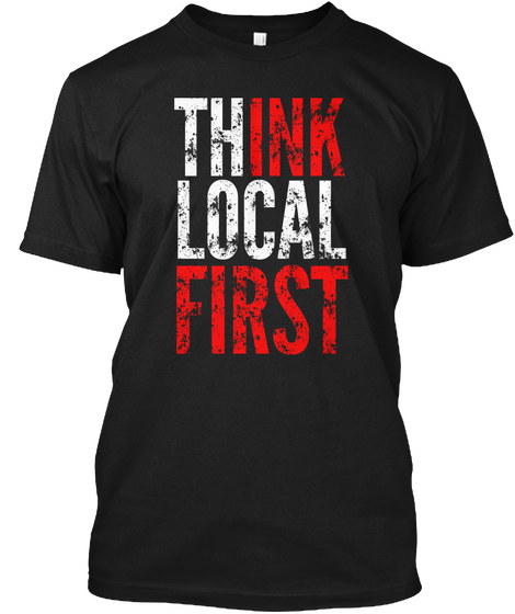 Th Ink Local First Black áo T-Shirt Front