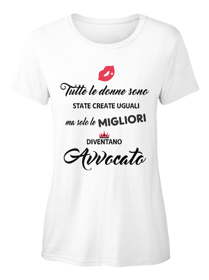 Tutte Le Donne Sono State Create Uguali Ma Solo Le Migliori Diventano Avvocato White Camiseta Front