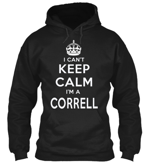 I Can't Keep Calm I'm A Correll Black áo T-Shirt Front