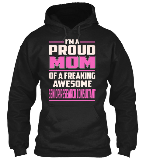 Senior Research Consultant   Proud Mom Black T-Shirt Front
