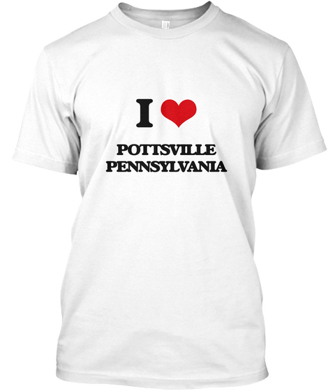 I Love Pottsville Pennsylvania White Maglietta Front