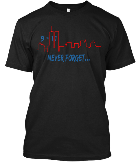 Never Forget... Black T-Shirt Front