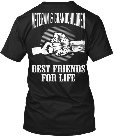 Veteran E Grandchildren Best Friends For Life Veteran E Grandchildren Best Friends For Life Black T-Shirt Back