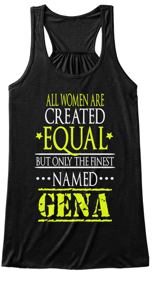 All Women Are Created Equal But Only Finest Named Gena Black Kaos Front