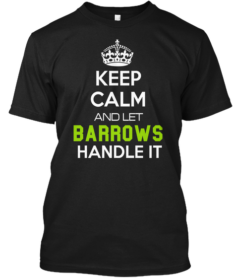 Keep Calm And Let Barrows Handle It Black Camiseta Front