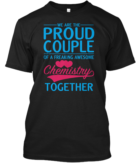 We Are The Proud Couple Of A Freaking Awesome Chemistry Together Black Camiseta Front