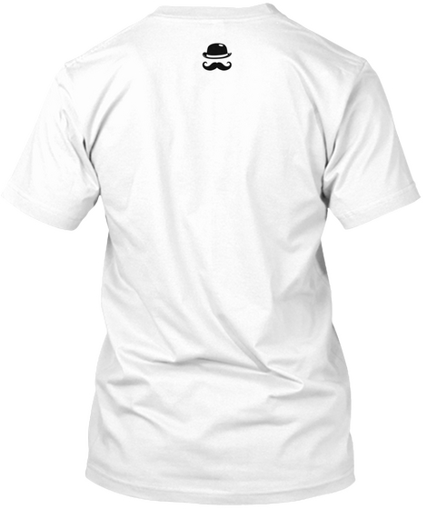 Moustache Is The Ride Of Choice White T-Shirt Back