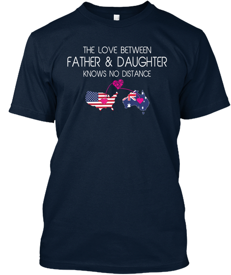 The Love Between Father & Daughter Knows No Distance New Navy áo T-Shirt Front