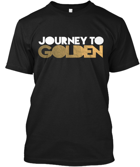 Journey To Golden Black T-Shirt Front