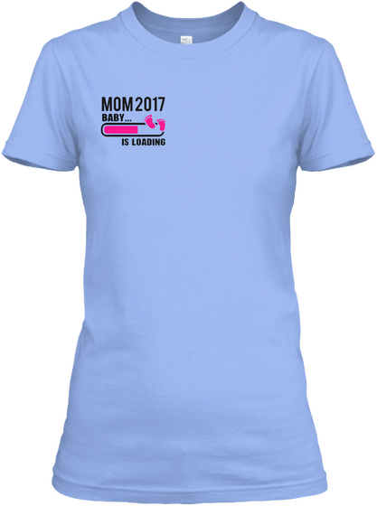 Mom 2017 Baby ... Is Loading Light Blue Camiseta Front